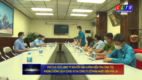 UBND thành phố Chí Linh kiểm tra công tác phòng chống dịch COVID-19 tại Nhiệt điện Phả Lại
