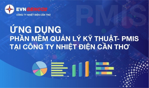 Ứng dụng phần mềm Quản lý Kỹ thuật “PMIS” tại  Công ty Nhiệt điện Cần Thơ